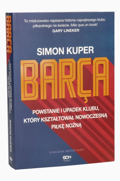 Książka "Barca. Powstanie i upadek klubu, który kształtował nowoczesną piłkę nożną" S.Kuper