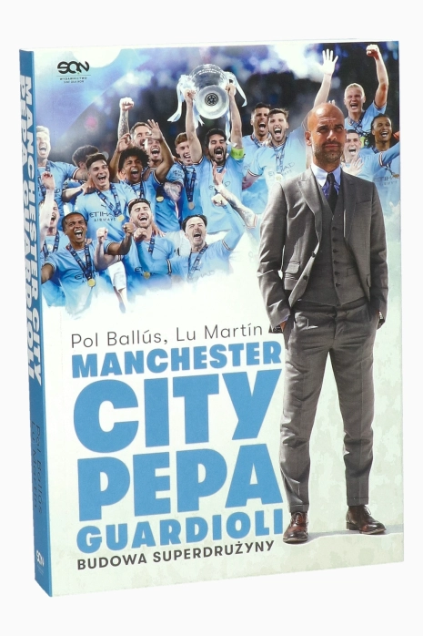 Książka "Manchester City Pepa Guardioli. Budowa superdrużyny." (L. Martín, P. Ballús)
